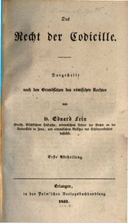 Das Recht der Codicille : dargestellt nach den Grundsätzen des römischen Rechtes. 1