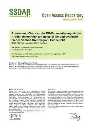 Risiken und Chancen der EU-Osterweiterung für die ArbeitnehmerInnen am Beispiel der ostbayerisch/tschechischen Grenzregion: Endbericht