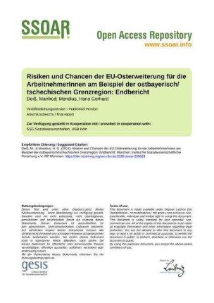 Risiken und Chancen der EU-Osterweiterung für die ArbeitnehmerInnen am Beispiel der ostbayerisch/tschechischen Grenzregion: Endbericht