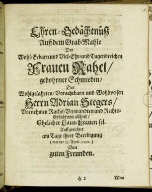 Ehren-Gedächtnüß Auff dem Grab-Mahle Der Wohl-Erbarn und Viel-Ehr- und Tugendreichen Frauen Rahel/ gebohrner Schmiedin ...