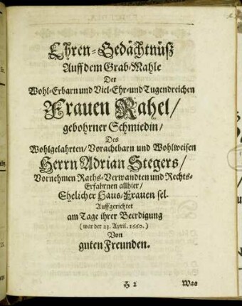 Ehren-Gedächtnüß Auff dem Grab-Mahle Der Wohl-Erbarn und Viel-Ehr- und Tugendreichen Frauen Rahel/ gebohrner Schmiedin ...