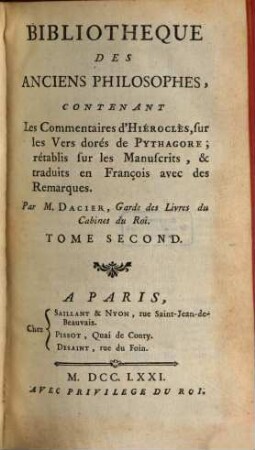Bibliotheque Des Anciens Philosophes. 2, Contenant Les Commentaires d'Hiéroclès, sur les Vers dorés de Pythagore