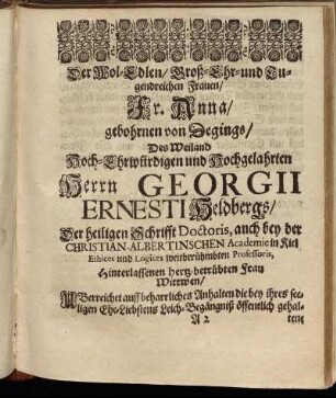 Der Wol-Edlen/ Groß-Ehr- und Tugendreichen Frauen/ Fr. Anna/ gebohrnen von Degings/ [...] Herrn Georgii Ernesti Heldbergs/ [...]