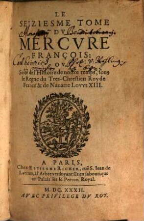 Mercure françois : ou suite de l'histoire de nostre temps, sous le regne Auguste du tres-chrestien roy de France et de Navarre, Louys XIII. 16. 1632