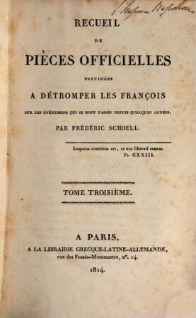 Recueil de pièces officielles destinées à détromper les François sur les événemens qui se sont passés depuis quelques années, 3. Campagne de 1813