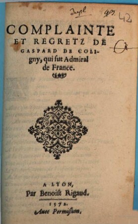 Complainte Et Regretz De Gaspard De Coligny, qui fut Admiral de France