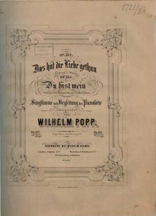 Das hat die Liebe gethan : für eine Singstimme mit Begleitung des Pianoforte, [2]. Du bist mein : op. 184