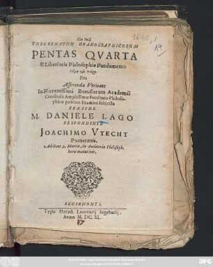 Theorematum Uranographicorum Pentas Quarta E Liberioris Philosophiae Fundamento ... publico Examini subiecta Praeside M. Daniele Lago Respondente Joachimo Utecht Pomeranis. Ad diem 3. Martii, in Auditorio Philosoph. horis matutinis