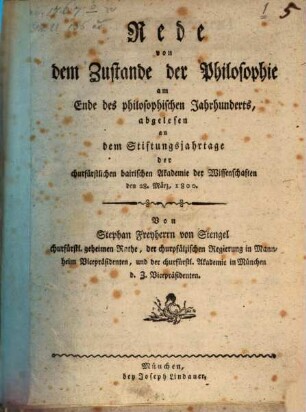 Rede von dem Zustande der Philosophie am Ende des philosophischen Jahrhunderts : abgelesen an dem Stiftungsjahrtage der churfürstlichen bairischen Akademie der Wissenschaften den 28. März, 1800