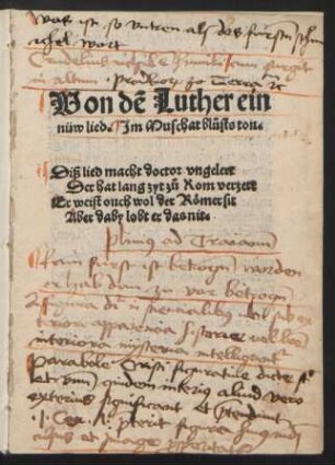 Von dẽ Luther ein || nüw lied. Jm Muschat bl°usts ton.|| Diß lied macht doctor vngelert || Der hat lang zyt z°u Rom verzert || Er weist ouch wol der Rœmer sit || Aber daby lobt er das nit.||