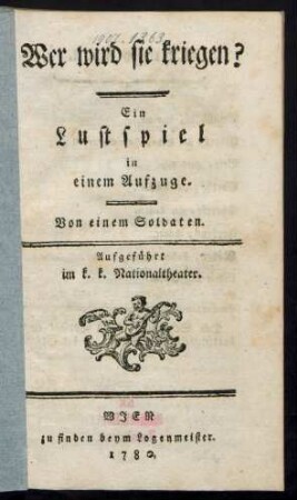 Wer wird sie kriegen? : Ein Lustspiel in einem Aufzuge