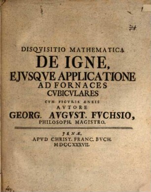 Disquisitio math. de igne, eiusque applicatione ad fornaces cubiculares : cum figuris aeneis