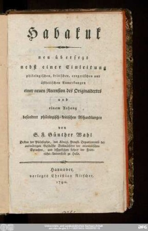 Habakuk : neu übersezt : nebst einer Einleitung philologischen, kritischen, exegetischen und ästhetischen Anmerkungen einer neuen Recension des Originaltextes und einem Anhang besondrer philologisch-kritischen Abhandlungen