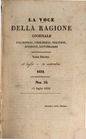 La voce della ragione : giornale filosofico, teologico, politico, istorico, letterario. 10. 1834 = 15. Juli - 30. Sept.