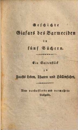 Geschichte Giafars des Barmeciden : e. Seitenstück zu Fausts Leben, Thaten u. Höllenfart. 2. (1810). - 173 S. : Ill.