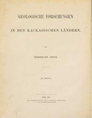 Geologische Forschungen in den kaukasischen Ländern. 3, Geologie des armenischen Hochlandes ; 2, Osthälfte