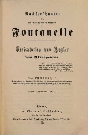 Nachforschungen über den Ursprung und die Geschichte der Fontanelle : Vesicatorien u. Papier v. Albespeyres