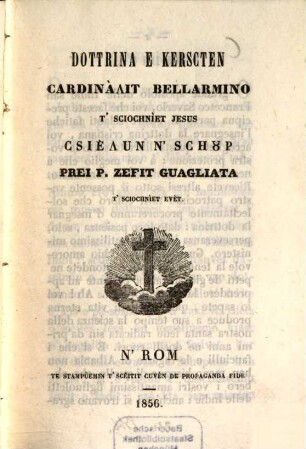 Dottrina cristiana breve del Card. Bellarminus tradotta in Albanese dal P. Giuseppe Guagliata : Titel auch albanesisch