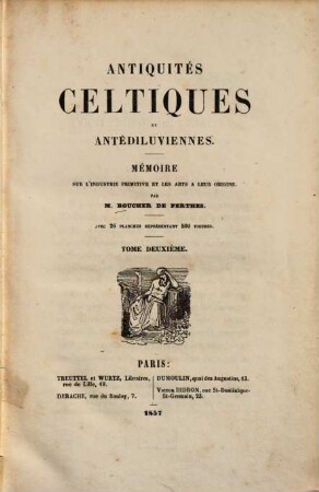 Antiquités celtiques et antédiluviennes : Mémoire sur l'industrie primitive et les arts à leur origine. 2