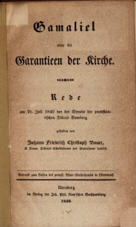 Gamaliel oder die Garantieen der Kirche : Rede am 21. Juli 1840 vor der Synode der protestantischen Diöcese Bamberg