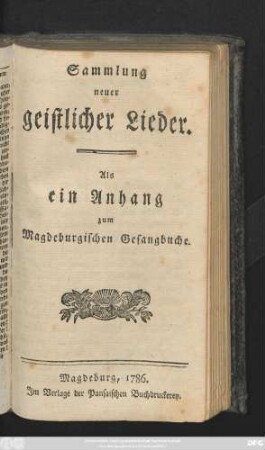 Sammlung neuer geistlicher Lieder : Als ein Anhang zum Magdeburgischen Gesangbuche
