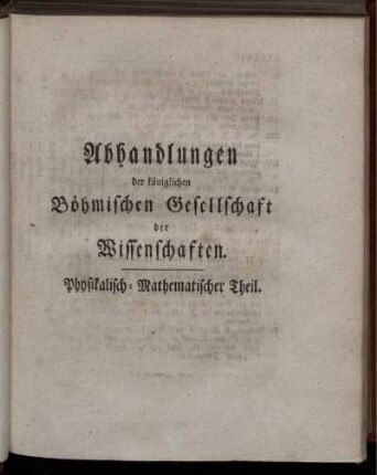 Abhandlungen der königlichen Böhmischen Gesellschaft der Wissenschaften. Physikalisch-Mathematischer Theil.