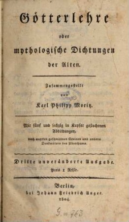 Götterlehre oder mythologische Dichtungen der Alten : mit fünf und sechzig in Kupfer gestochenen Abbildungen, nach antiken geschnittenen Steinen und andern Denkmälern des Alterthums