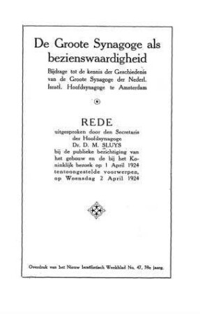 De Groote Synagoge als bezienswaardigheid : bijdrage tot de kennis der geschiedenis van de Groote Synagoge der Nederl. Israe͏̈l. Hoofdsynagoge te Amsterdam / Rede uitgespr. door ... D. M. Sluys ...