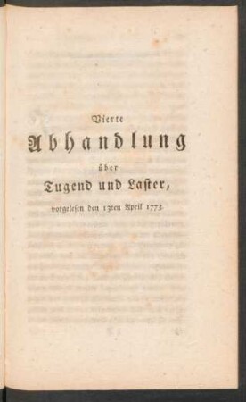 Vierte Abhandlung über Tugend und Laster, vorgelesen den 13ten April 1773.