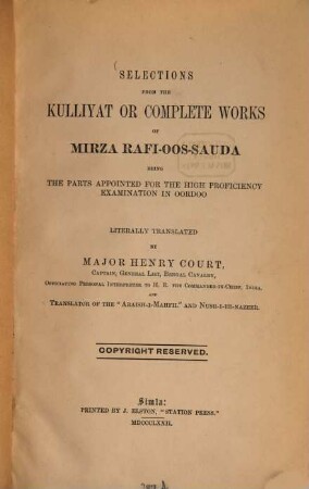 Selections from the Kulliyat or Complete Works of Mirza Rafi-oos-Sauda (being the Parts appointed for the High-Proficiency Examination in Oordoo), literally translated by Major Henry Court