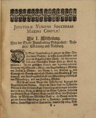 Franckenbergae Commoditas, Das ist: Der Chur-Fürstl. Sächß. Ober-Meißnischen Löblichen Am[m]ts-Stadt Franckenberg Gelegenheit : Nach dessen Lage, Nahmen, Erbauung, Nahrung, Beschaffenheit, Obrigkeit [et]c. kürtzlich entworffen ; Welcher anfüglich allerley Historische Geschichte oder Franckenbergische Begebenheiten ... aus mancherley Chronicken und Bürgerlichen Verzeichnissen extrahiret, als eine Zugabe coagmentiret worden