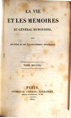 La Vie Et Les Mémoires Du Général Dumouriez. Tome Second