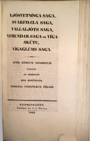 Íslendínga sögur : eptir gömlum handritum. [2], Ljósvetnínga saga, svarfdaela saga, vallaljóts saga, vemundar saga ok v'gaskútu, vígaglúms saga