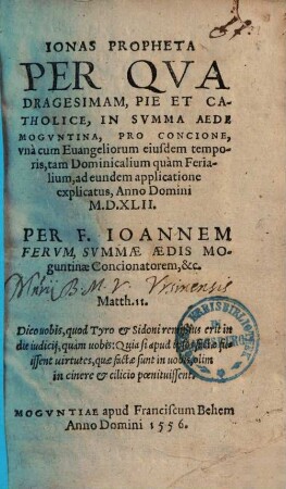 Jonas propheta : per quadragesimam pie & catholice in summa aede Moguntina pro concione ... explicatus ... 1542