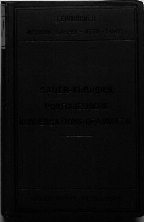 Portugiesische Conversations-Grammatik von Carl Marquard Sauer und G. C. Kordgien