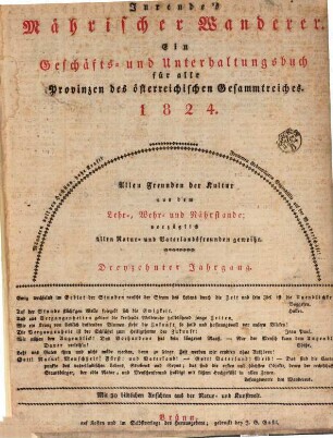 Jurende's mährischer Wanderer : Geschäfts- und Unterhaltungsbuch für alle Provinzen des österreichischen Kaiserstaates ; allen Freunden der Kultur aus dem Lehr-, Wehr- und Nährstande, vorzüglich allen Natur- und Vaterlands-Freunden geweiht. 13. 1824