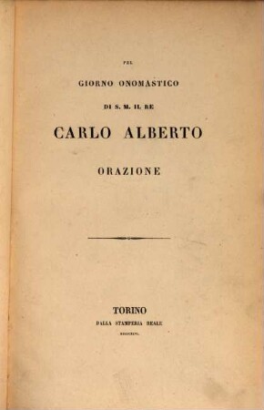 Pel giorno onomastico di S. M. il Ré Carlo Alberto orazione (recitata il giorno 4 Nov. 1846 nella grande aula della regia università di Torino)
