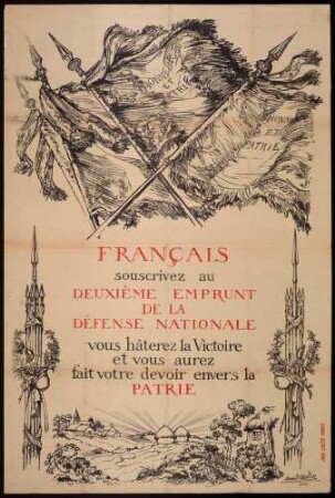 "Francais souscrivez au Deuxième Emprunt de la Défense Nationale vous hâterez la Victoire et vous aurez fait votre devoirs envers la Patrie" Aufruf zum Kauf von Kriegsanleihen