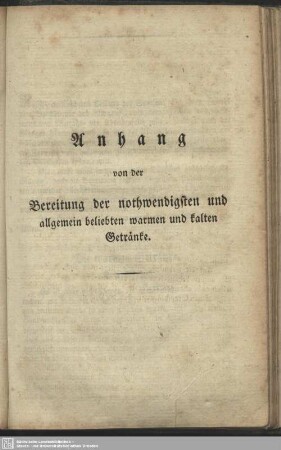 Anhang von der Bereitung der nothwendigsten und allgemein beliebten warmen und kalten Getränken