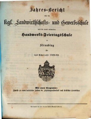 Jahresbericht über die Königliche Landwirthschafts- und Gewerbsschule Erster Classe und die damit verbundene Handwerks-Feiertagsschule. 1859/60