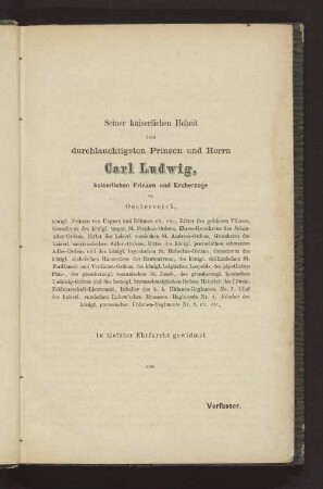 Seiner kaiserlichen Hoheit dem durchlauchtigsten Prinzen und Herrn Carl Ludwig kaiserlichen Prinzen und Erzherzoge von Oesterreich