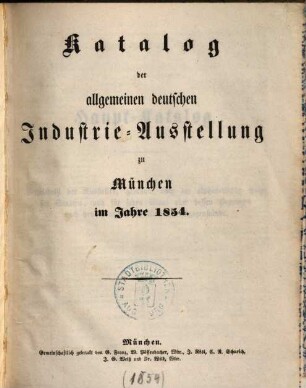 Katalog der allgemeinen deutschen Industrie-Ausstellung zu München im Jahre 1854