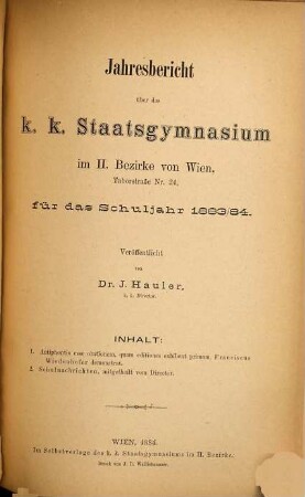 Jahresbericht des K.K. Ersten Staatsgymnasiums im II. Bezirke von Wien : für das Schuljahr .... 1883/84