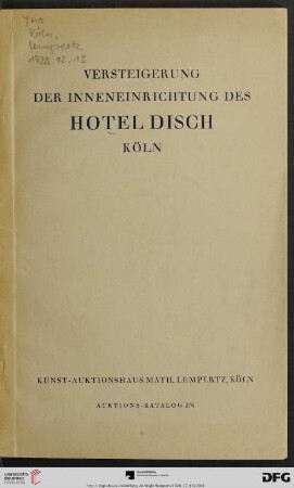 Nr. 276: Math. Lempertz'sche Kunstversteigerung: Innen-Einrichtung, Gemälde, Kunstgegenstände, Antiquitäten, Perser- und andere Teppiche etc. des Hotel Disch, Köln : Versteigerung: Donnerstag, 13. Dezember 1928 und folgende Tage