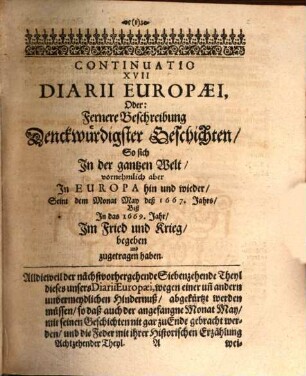 Continuatio diarii Europaei : das ist täglicher Geschichts-Erzehlungen ... Theil, ... was sich ... in der Welt ... begeben und zugetragen hat. 18 = Cont. 17. 1669