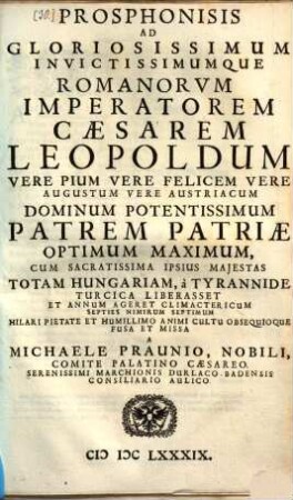 Prosphonisis ad gloriosissimum ... Romanorum imperatorem Caesarem Leopoldum ... cum ... totam Hungariam a tyrannide Turcica liberasset ...