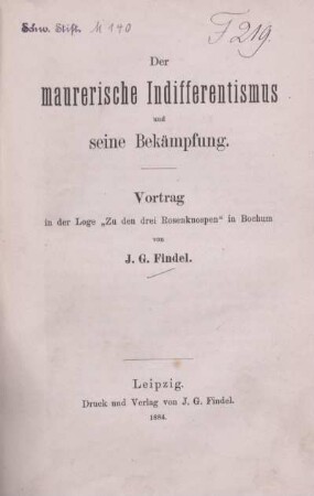 Der maurerische Indifferentismus und seine Bekämpfung : Vortrag in der Loge "Zu den drei Rosenknospen" in Bochum