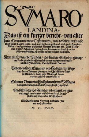Sv[m]ma Rolandina. Das ist ein kurtzer bericht, von aller hand Contracten vnnd Testamenten, was derselben wesenliche stuck vnnd Clausel seind ... Jtem ein Tractat der Regeln, oder kurtzen schluszreden gemayner Recht ...