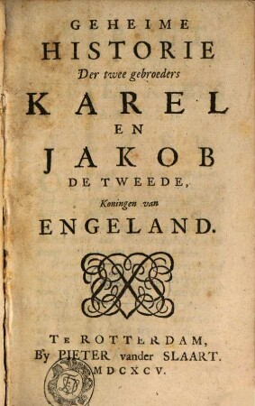 Geheime Historie der twee gebroeders Karel en Jakob II Koningen van England