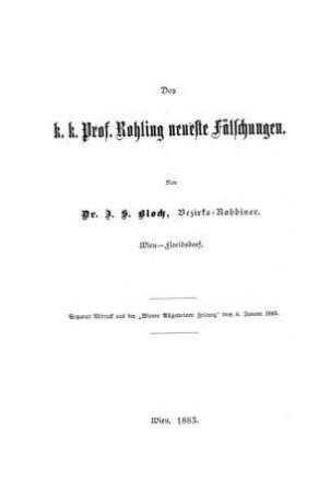 Des k. k. Prof. Rohling neueste Fälschungen / von J. S. Bloch